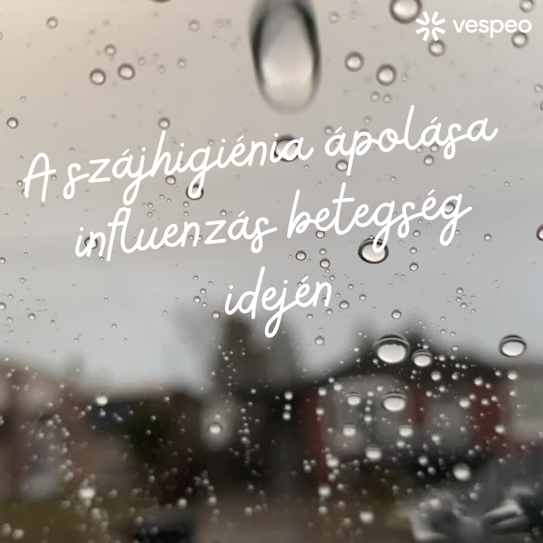 A SZÁJHIGIÉNIA KARBANTARTÁSA INFLUENZA JELLEGŰ BETEGSÉG ESETÉN
