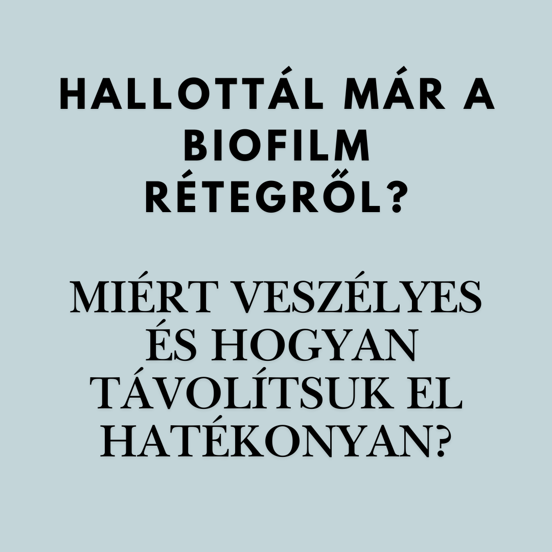 BIOFILM A FOGSZABÁLYZÓ SÍNEKEN ÉS MŰFOGSOROKON – MIÉRT VESZÉLYES, ÉS HOGYAN TISZTÍTSUK HATÉKONYAN?